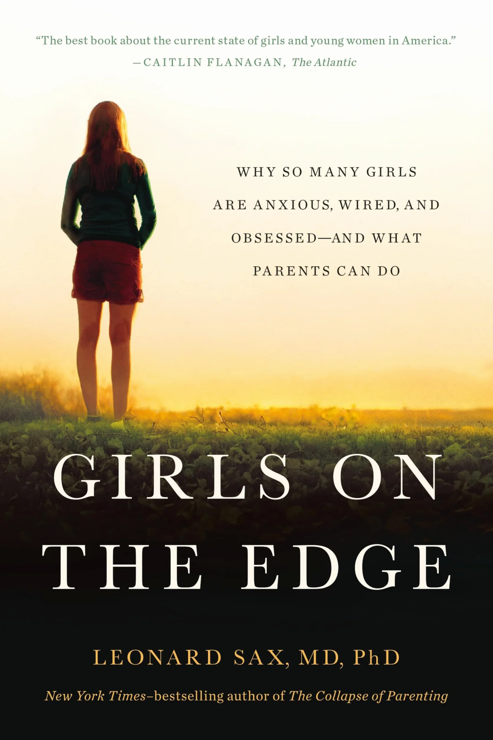 Girls on the Edge: The Four Factors Driving the New Crisis for Girls-Sexual Identity, the Cyberbubble, Obsessions, Environmental Toxins