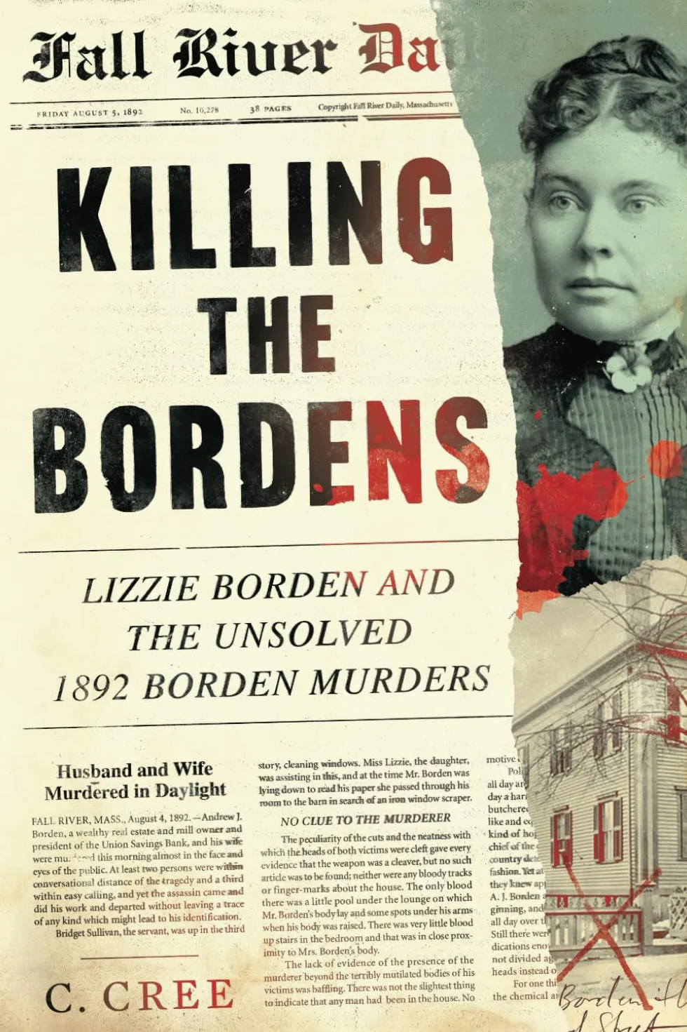 Killing the Bordens: Lizzie Borden and the Unsolved 1892 Borden Murders
