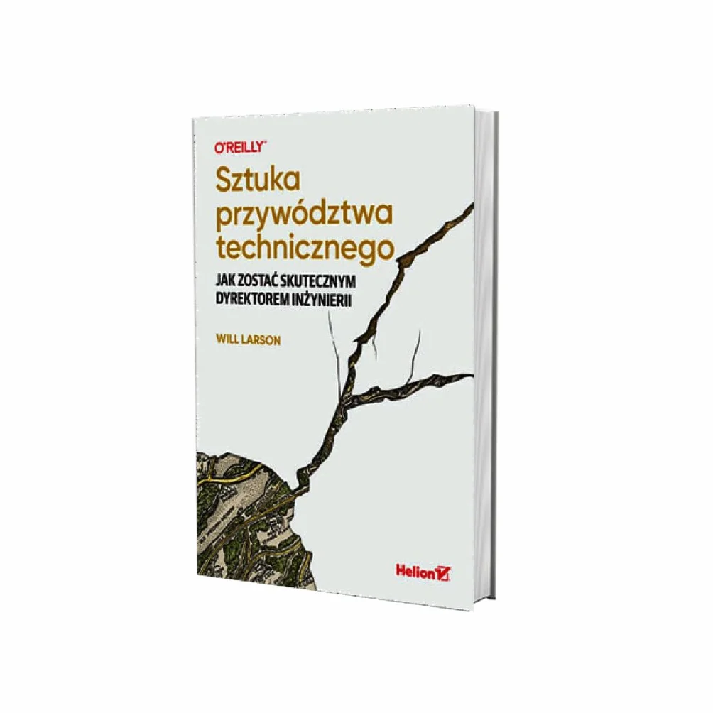 SZTUKA PRZYWÓDZTWA TECHNICZNEGO. JAK ZOSTAĆ SKUTEC: Jak zostać skutecznym dyrektorem inżynierii