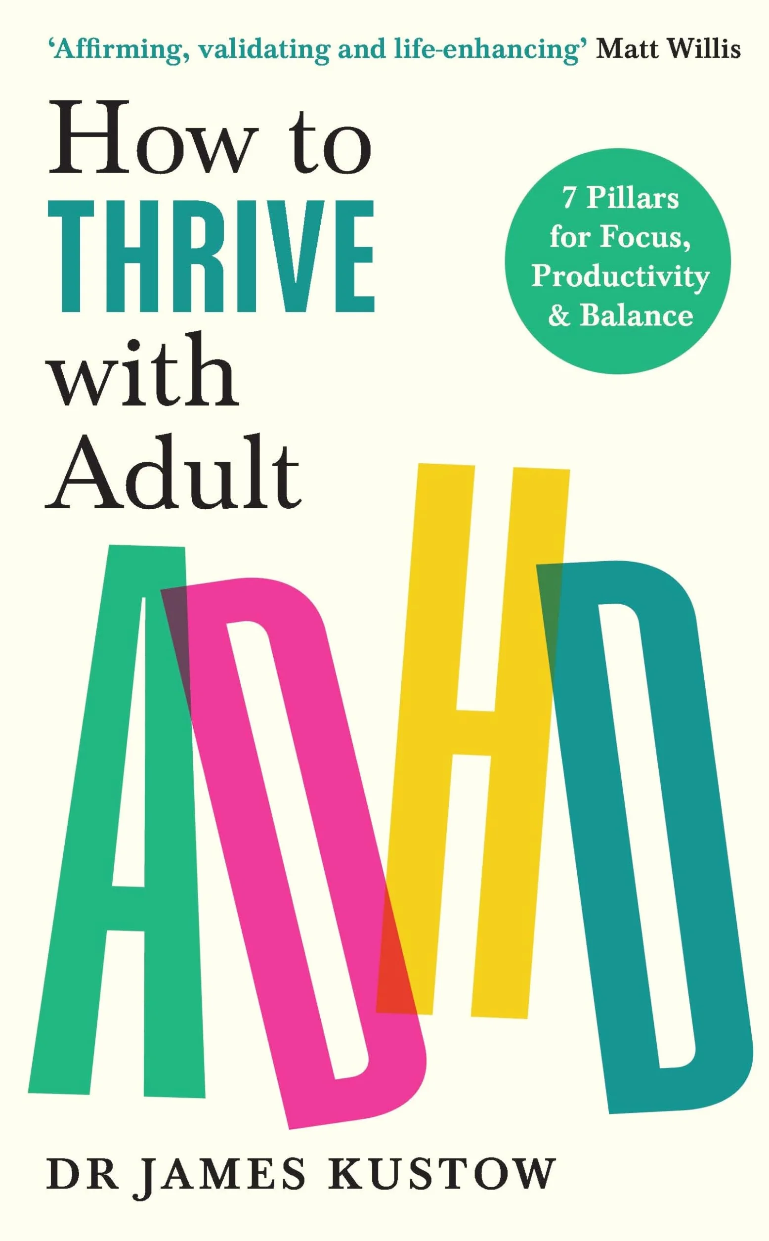 How to Thrive with Adult ADHD: The 7-Pillar Plan for focus, productivity and joy