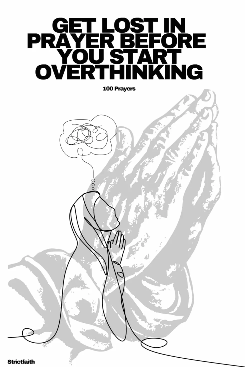 GET LOST IN PRAYER BEFORE YOU START OVERTHINKING