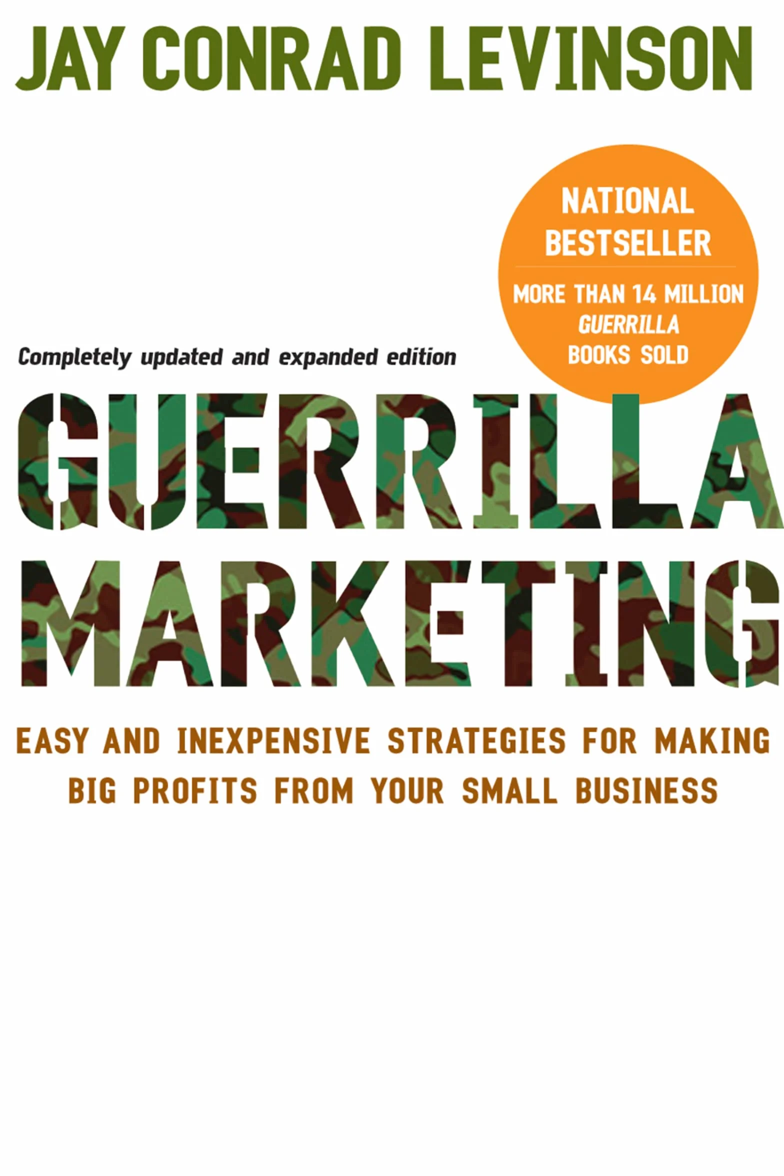 Guerrilla Marketing: Easy and Inexpensive Strategies for Making Big Profits from Your Small Business