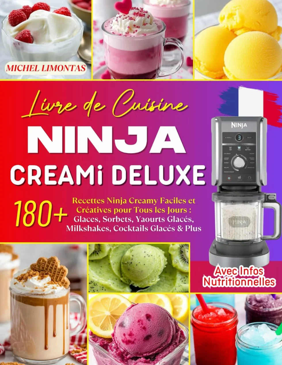 Livre de Cuisine Ninja CREAMi Deluxe: 180+ Recettes Ninja Creamy Faciles et Créatives pour Tous les Jours : Glaces, Sorbets, Yaourts Glacés, ... Glacés & Plus. Avec Infos Nutritionnelles