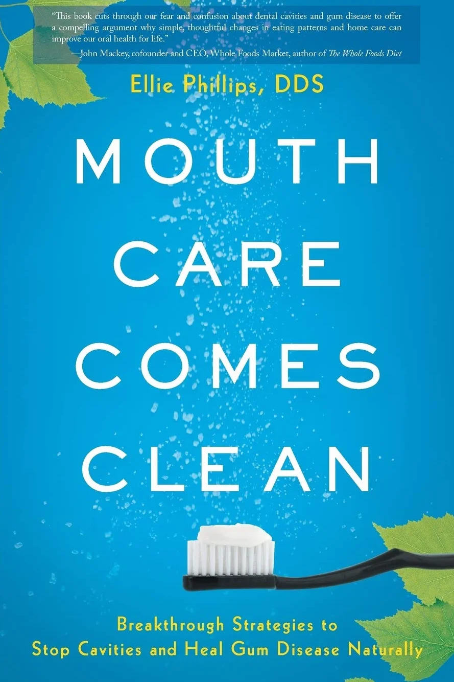 Mouth Care Comes Clean: Breakthrough Strategies to Stop Cavities and Heal Gum Disease Naturally