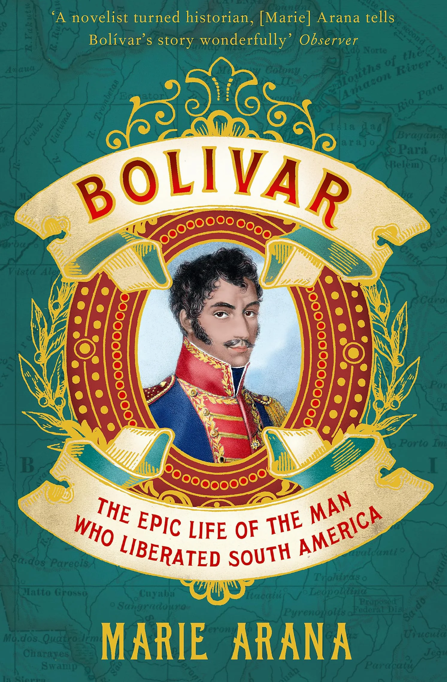 Bolivar: The Epic Life of the Man Who Liberated South America