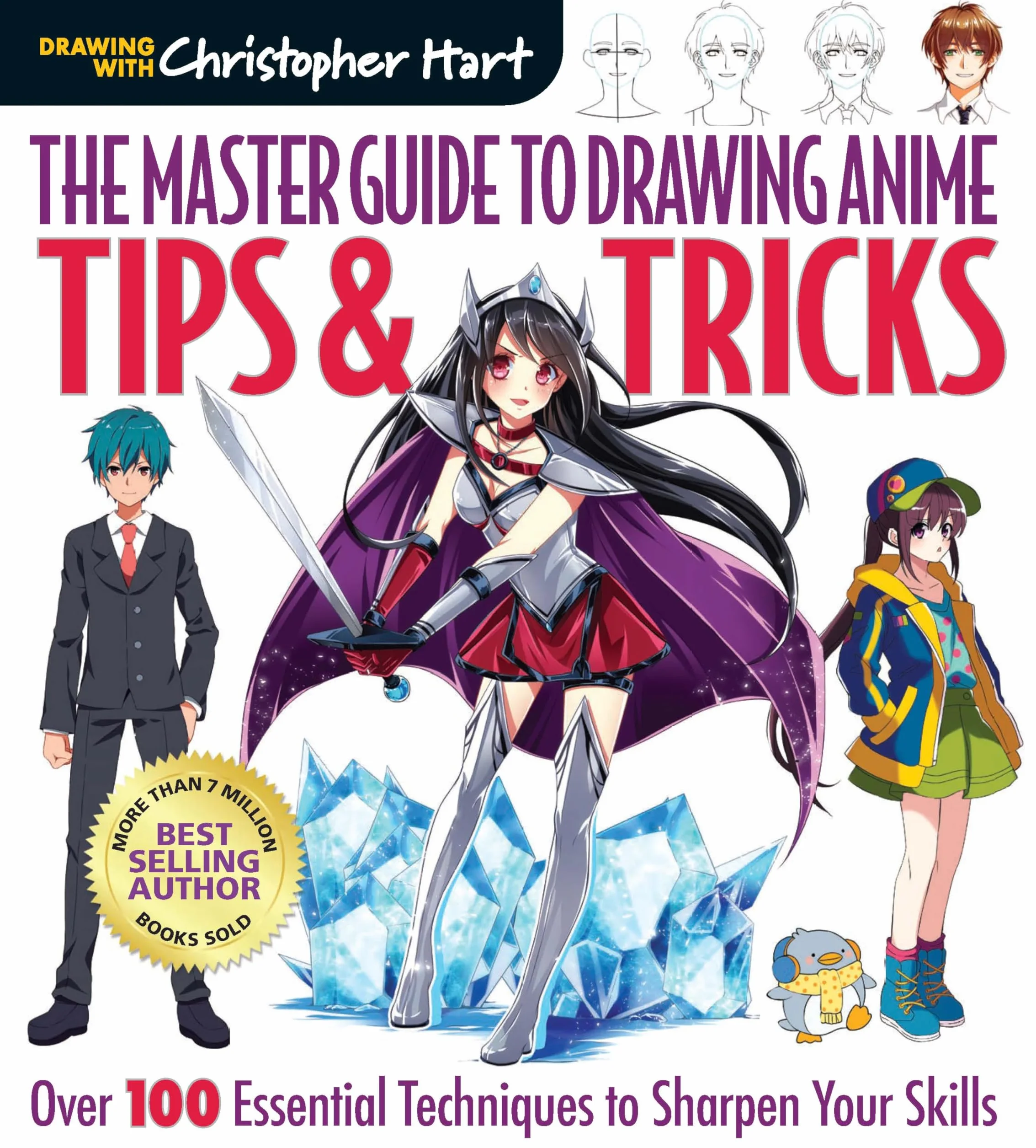 Master Guide to Drawing Anime: Tips & Tricks: Over 100 Essential Techniques to Sharpen Your Skills - A How to Draw Anime / Manga Step by Step Book Series: 3