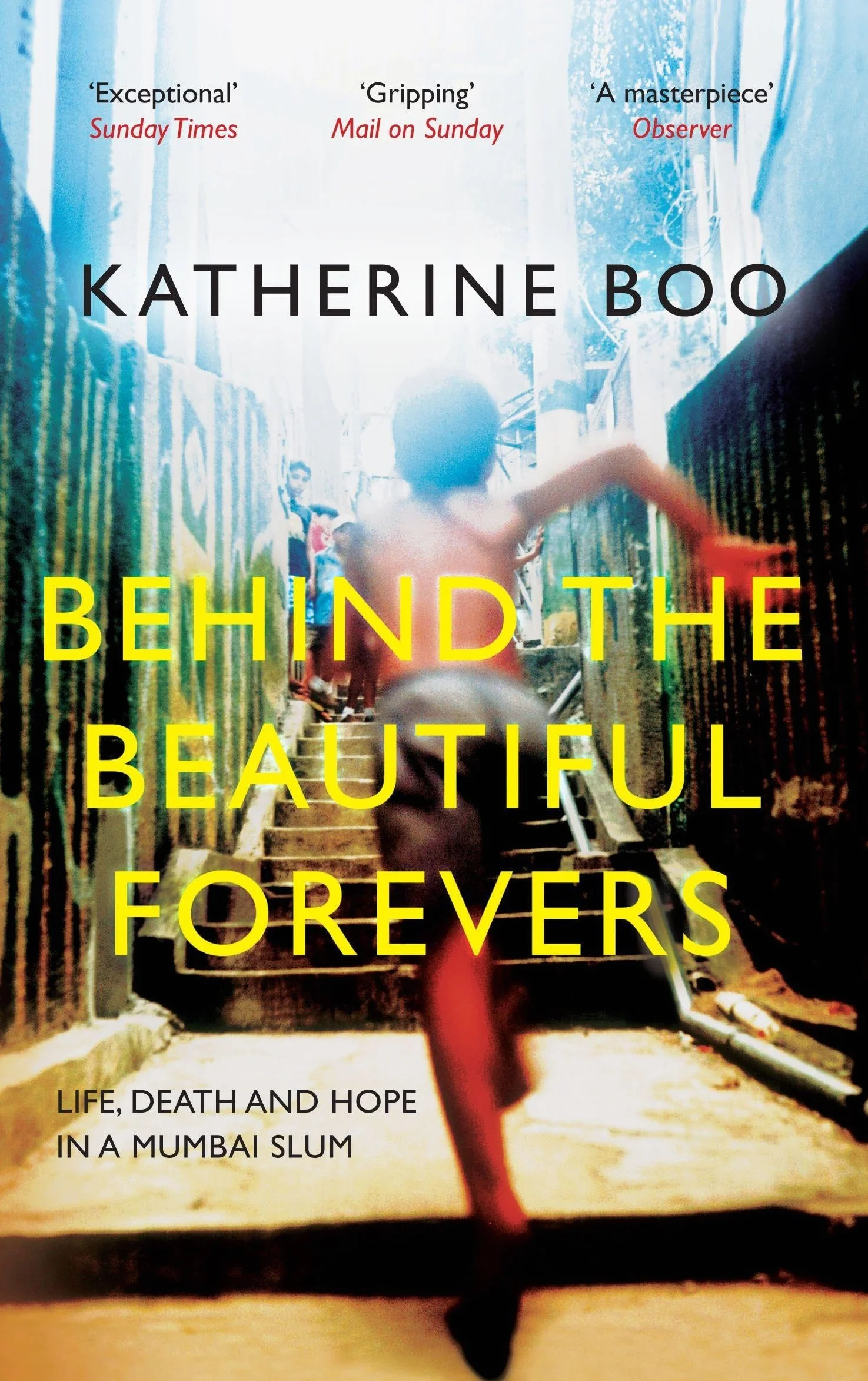 Behind the Beautiful Forevers: Life, Death and Hope in a Mumbai Slum