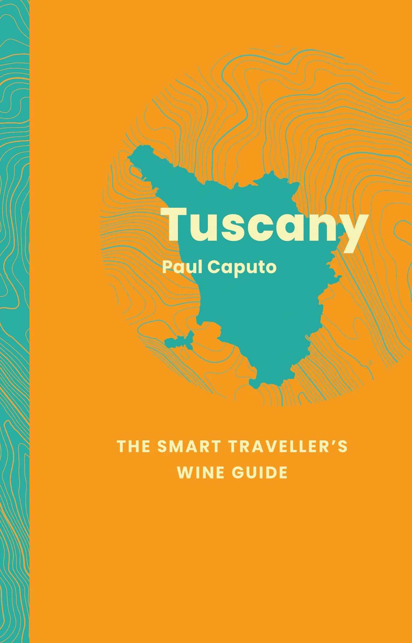 Tuscany: The Smart Traveller's Wine Guide