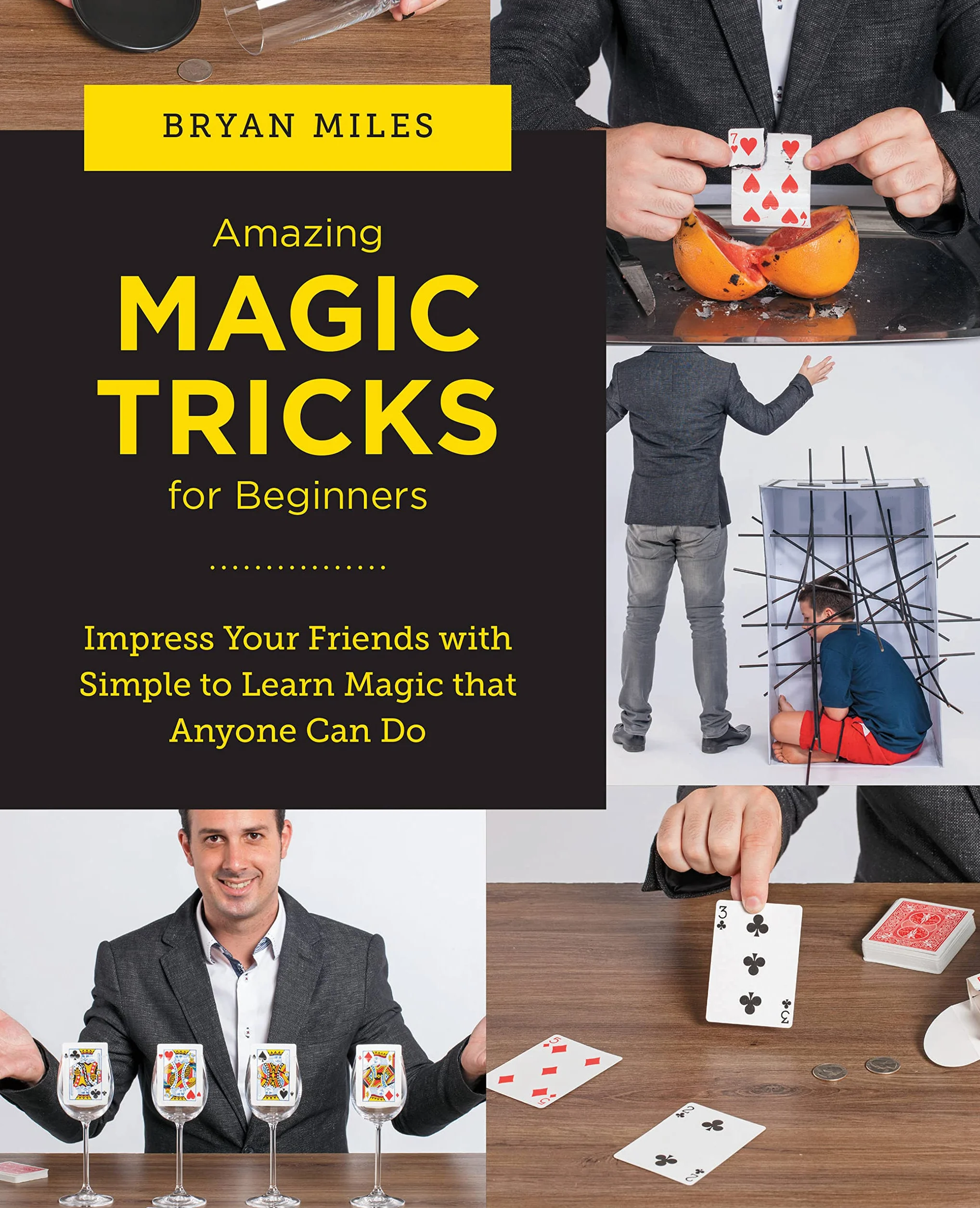 Amazing Magic Tricks for Beginners: Impress Your Friends with Simple to Learn Magic that Anyone Can Do