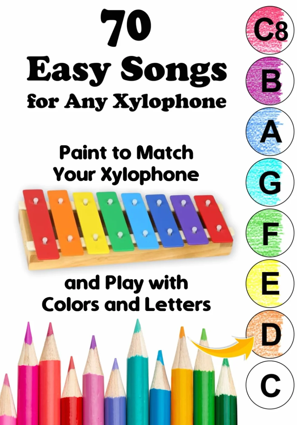 70 Easy Songs for Any Xylophone - Paint to Match Your Xylophone and Play with Colors and Letters: I don’t read music