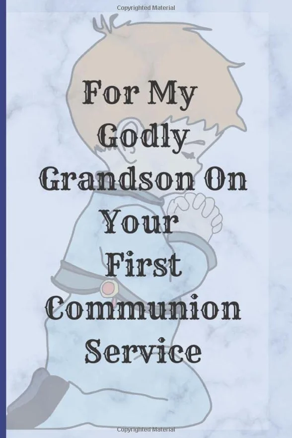 For My Godly Grandson On Your First Communion Service: A Children's Notebook For A Special Grandson. First Communion Journal. Write Memories Of The ... And The Catechism Of The Catholic Church.