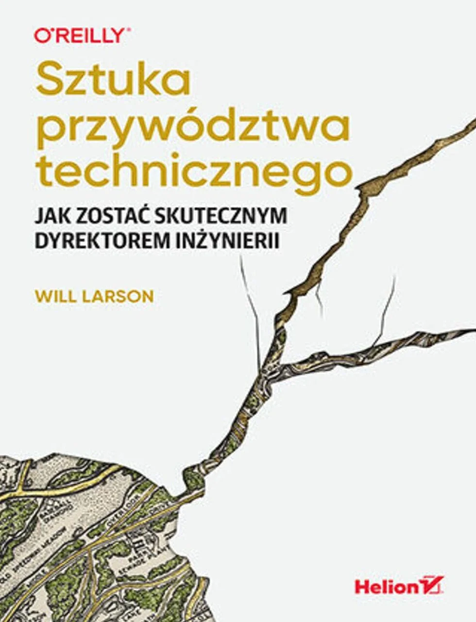 SZTUKA PRZYWÓDZTWA TECHNICZNEGO. JAK ZOSTAĆ SKUTEC: Jak zostać skutecznym dyrektorem inżynierii