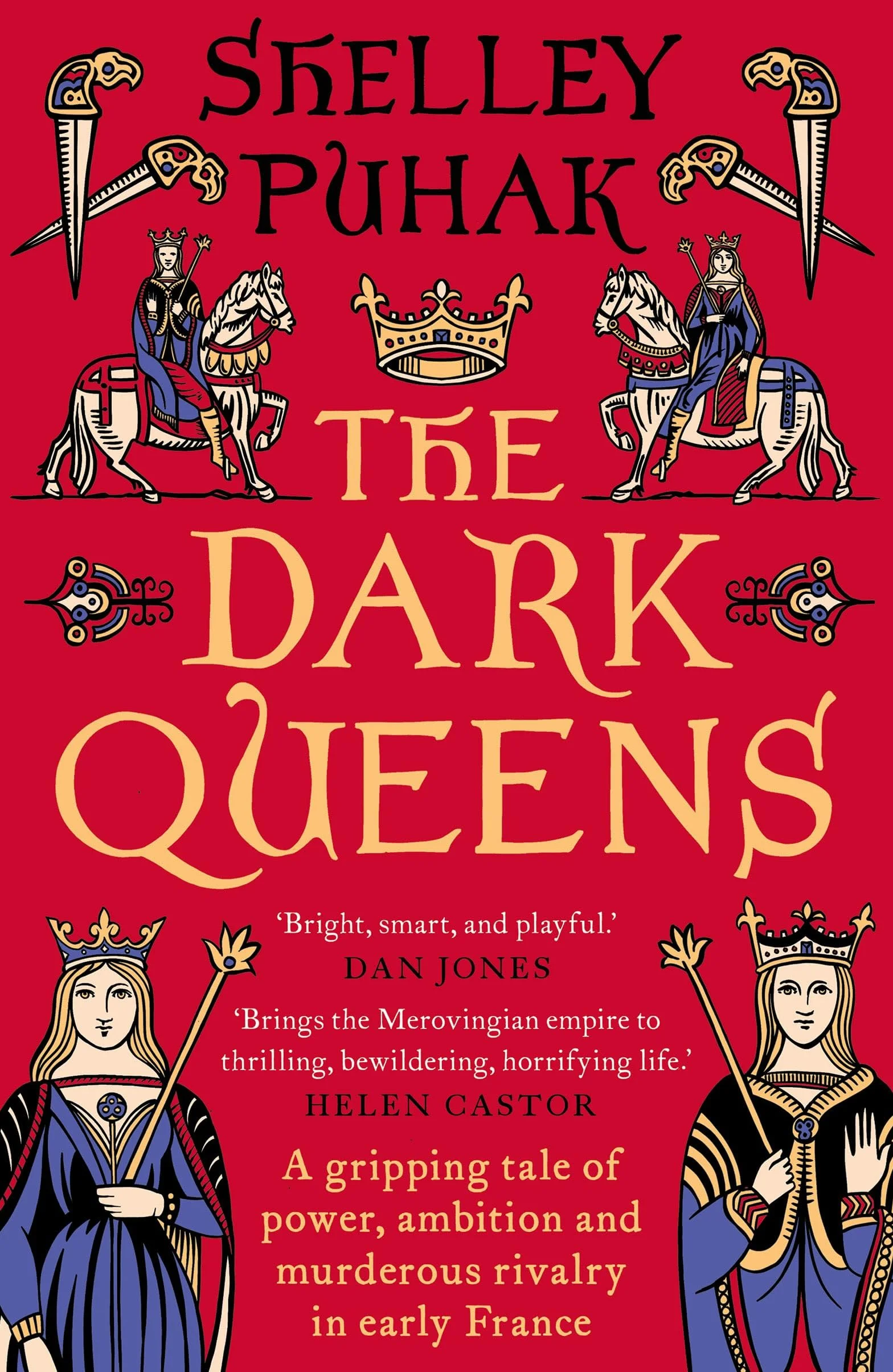 The Dark Queens: A gripping tale of power, ambition and murderous rivalry in early medieval France