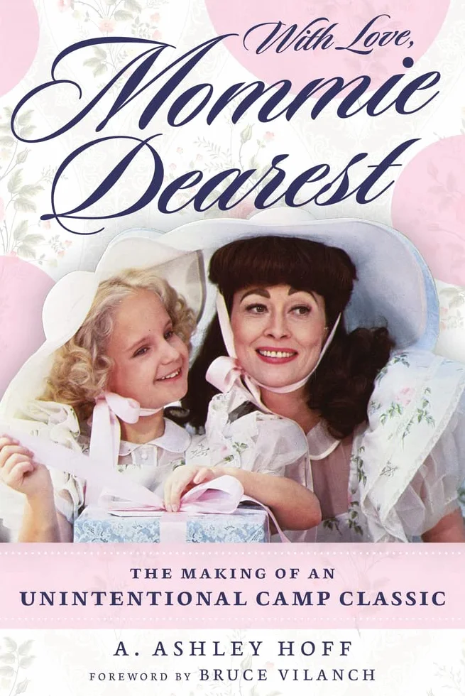 With Love, Mommie Dearest: The Making of an Unintentional Camp Classic