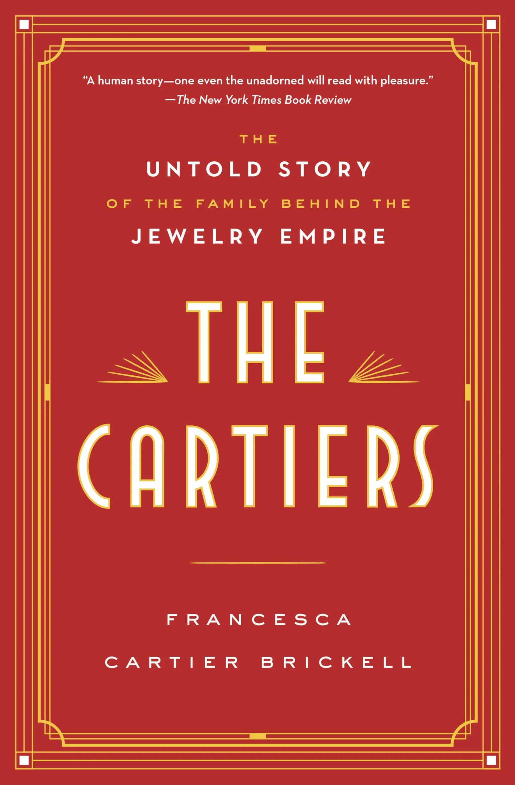 The Cartiers: The Untold Story of the Family Behind the Jewelry Empire