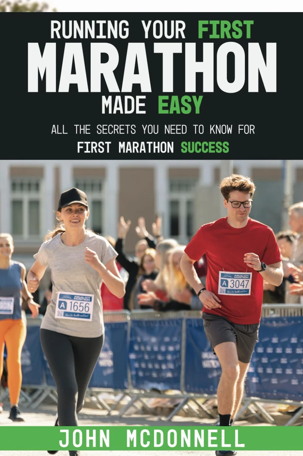Running Your First Marathon Made EASY: All the Secrets You Need to Know for First Marathon Success
