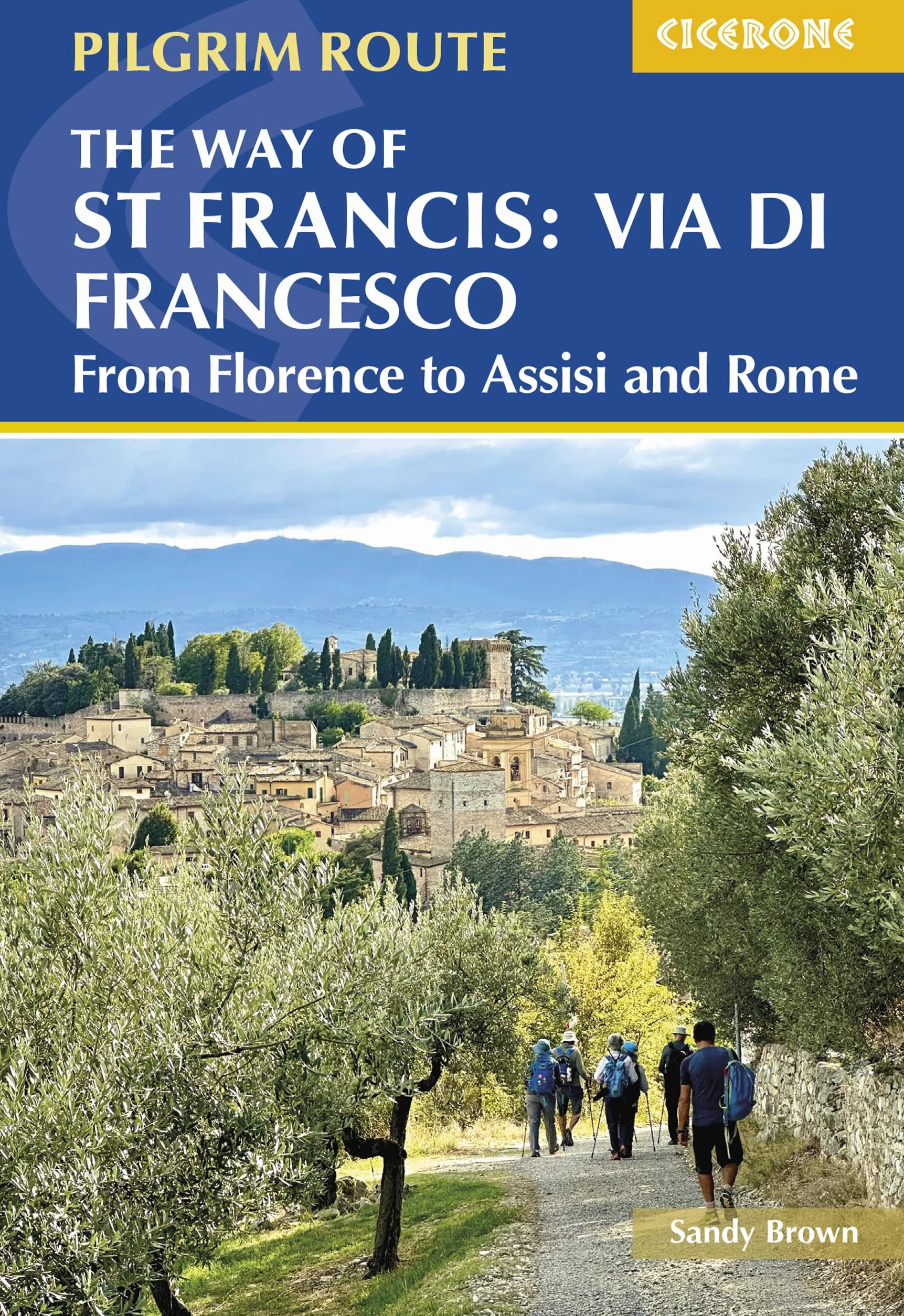 The way of St Francis: Via di francesco: From Florence to Assisi and Rome