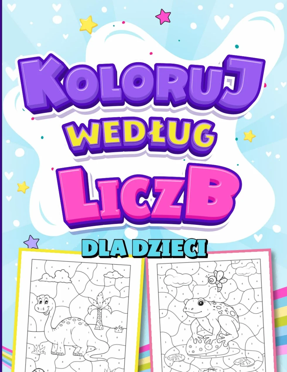 Koloruj według Liczb dla Dzieci: Zabawna książka aktywności dla chłopców i dziewczynek, kolorowanie według liczb dla dzieci w wieku 3-5 lat, 4-8 lat, przedszkole (kolorowe liczby).