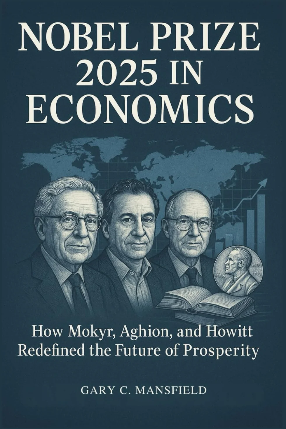 Nobel Prize 2025 in Economics: How Mokyr, Aghion, and Howitt Redefined the Future of Prosperity