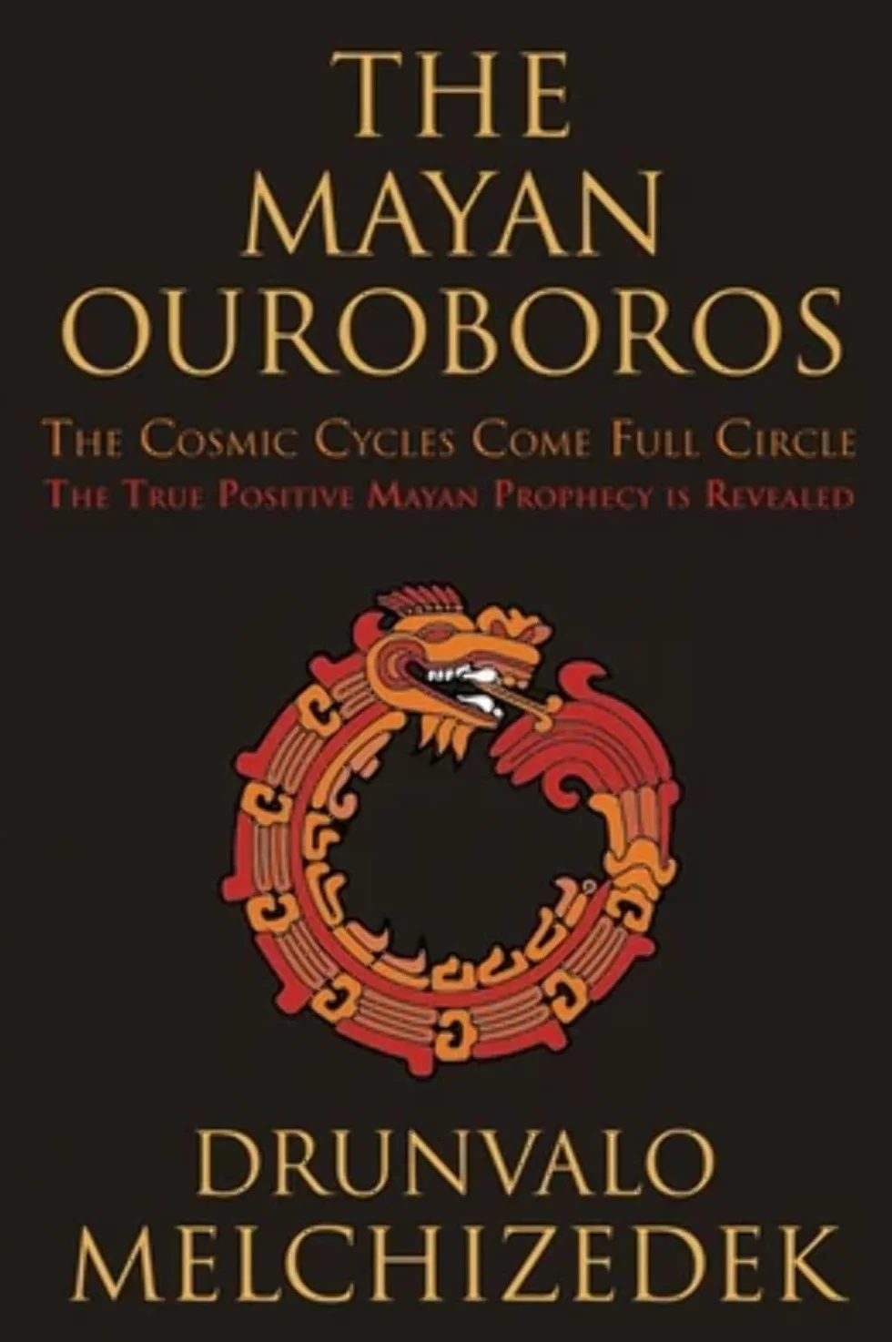 The Mayan Ouroboros: The Cosmic Cycles Come Full Circle
