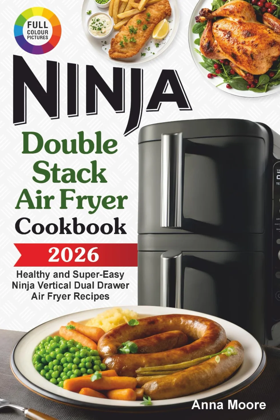 The Complete Ninja Double Stack Air Fryer Cookbook: Healthy and Super-Easy Ninja Vertical Dual Drawer Air Fryer Recipes.