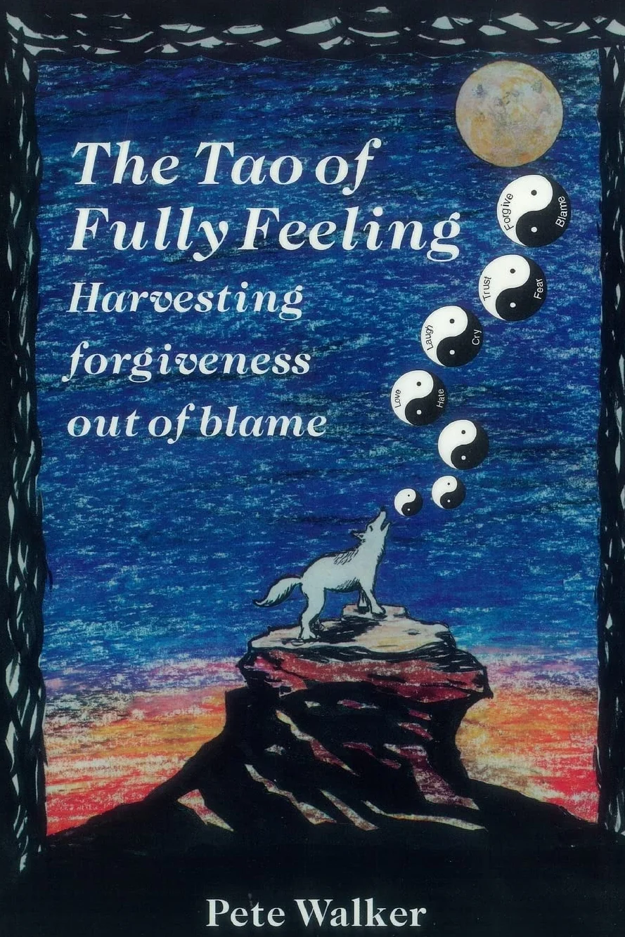 The Tao of Fully Feeling: Harvesting Forgiveness out of Blame