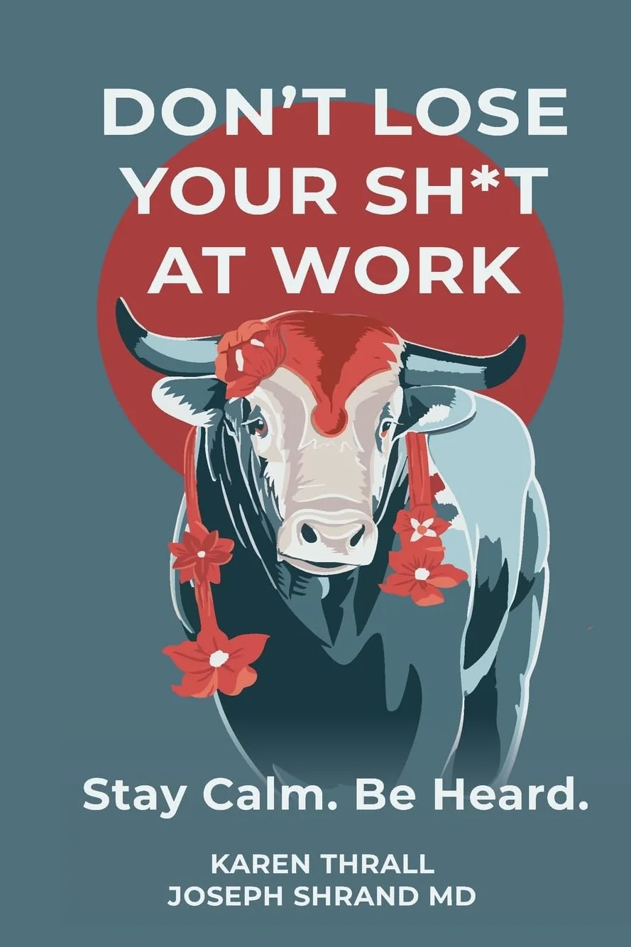 Don't Lose Your Sh*t at Work: Stay Calm. Be Heard.