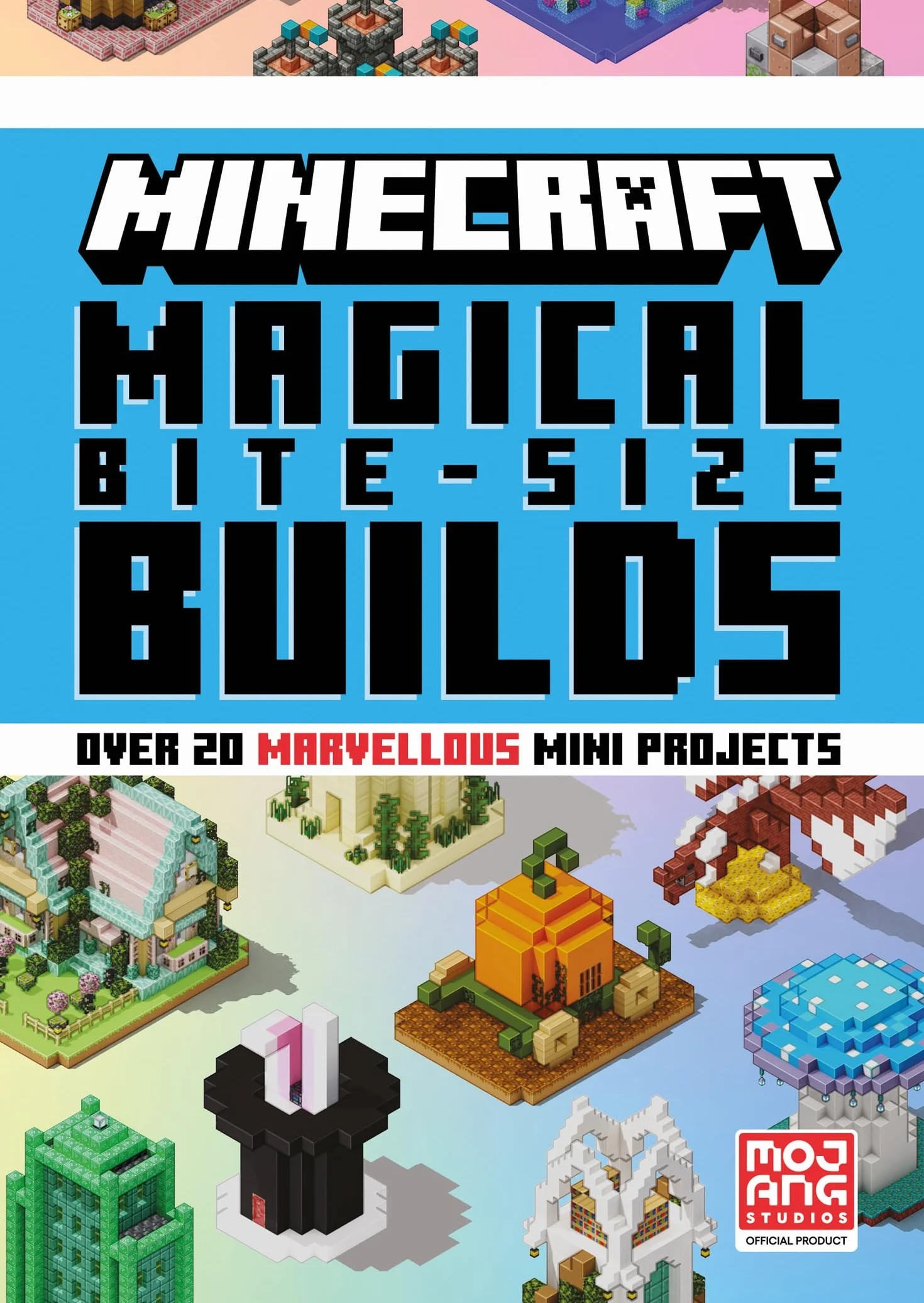 Minecraft Magical Bite-Size Builds: An official illustrated guide with over 20 building mini-projects to create in the game. Perfect for gamers of all ages!