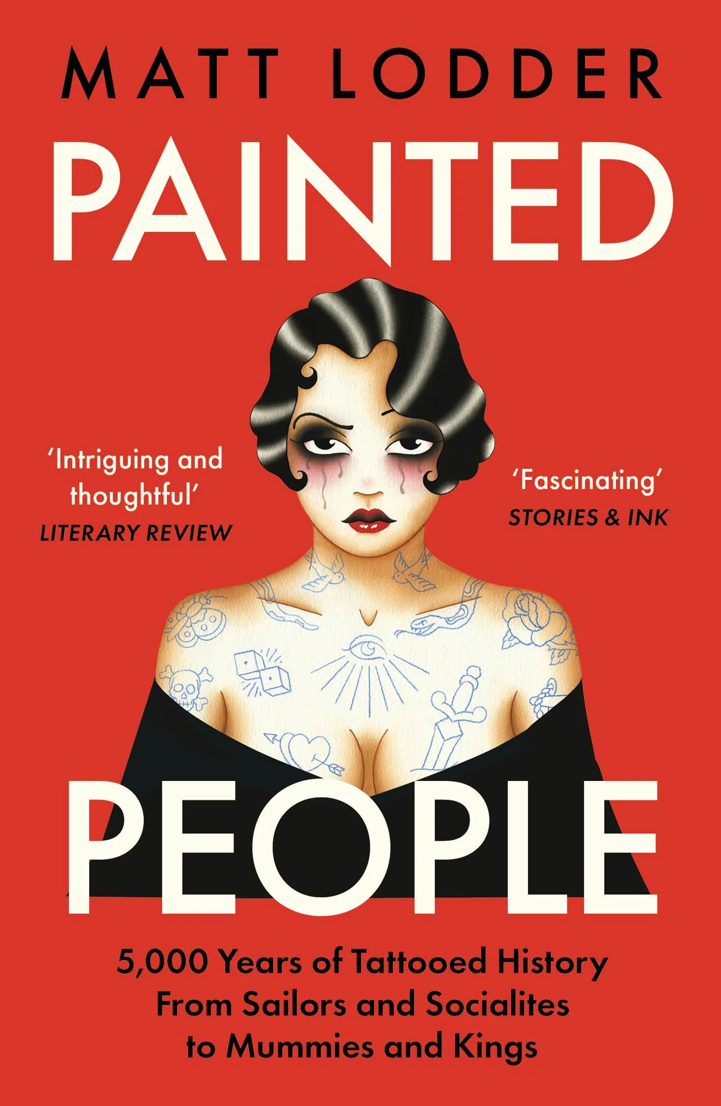 Painted People: 5,000 Years of Tattooed History from Sailors and Socialites to Mummies and Kings