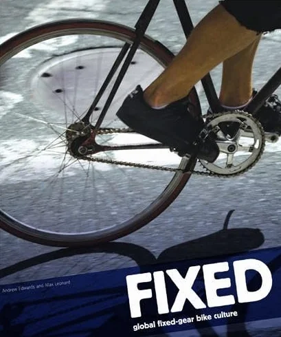 Fixed Global Fixed-Gear Bike Culture /anglais: Global Fixed-Gear Bike Culture (reprint)