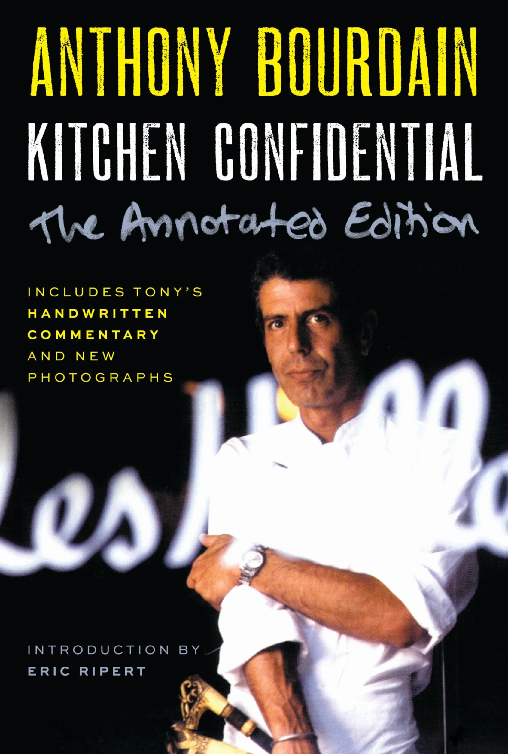 Kitchen Confidential Annotated Edition: Adventures in the Culinary Underbelly