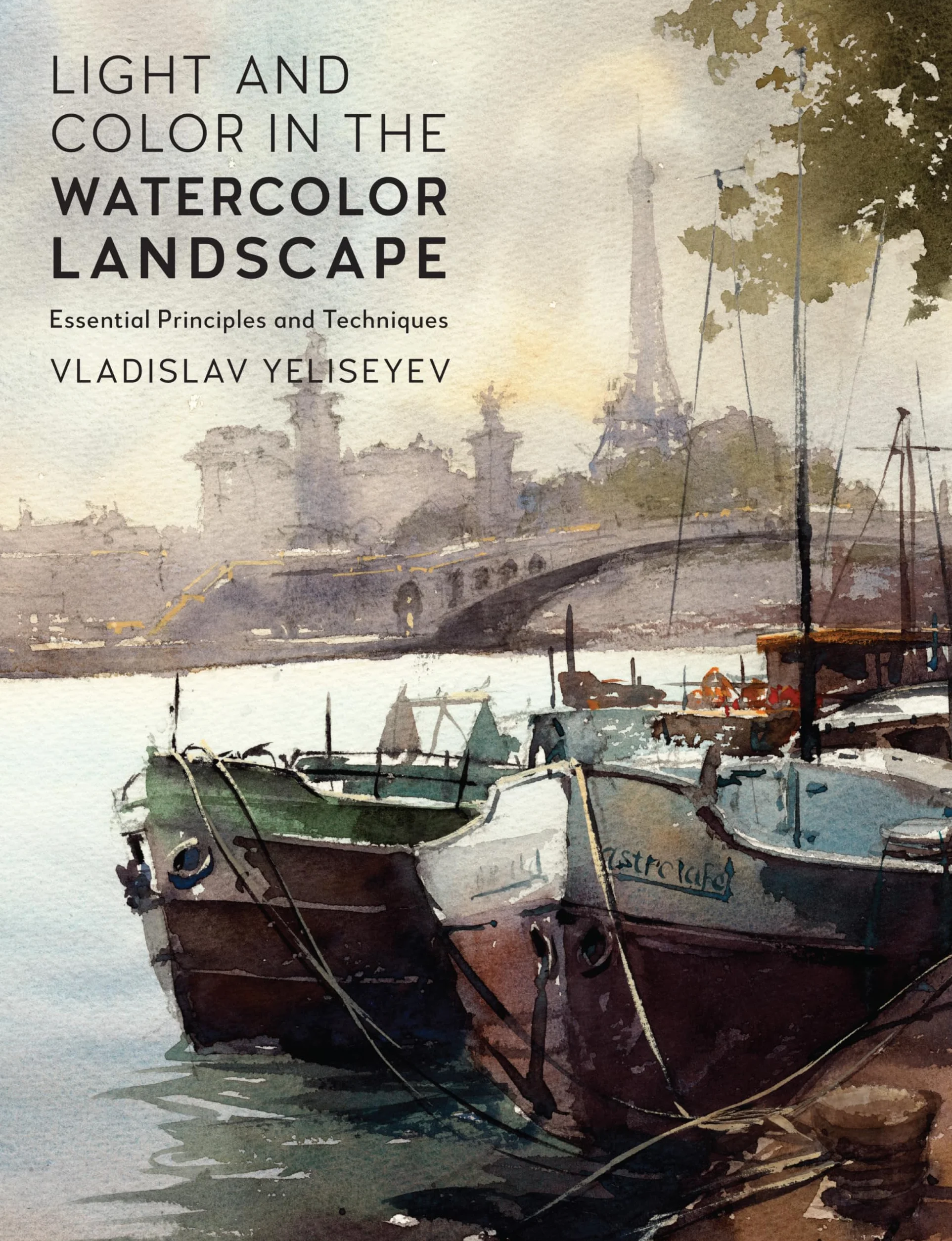 Light and Color in the Watercolor Landscape: Essential Principles and Techniques