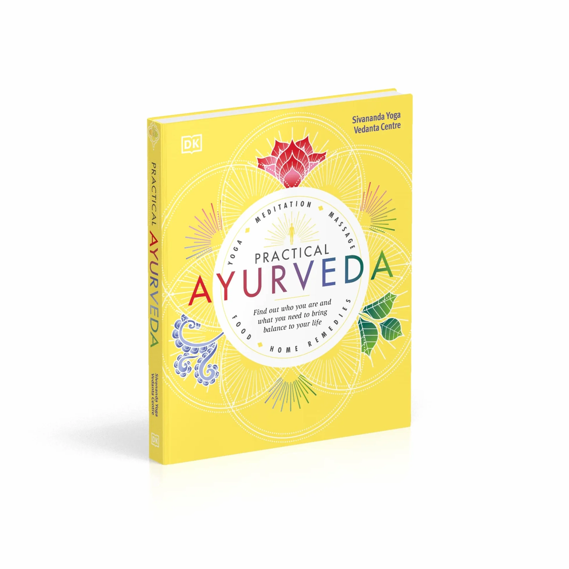 Practical Ayurveda: Find Out Who You Are and What You Need to Bring Balance to Your Life