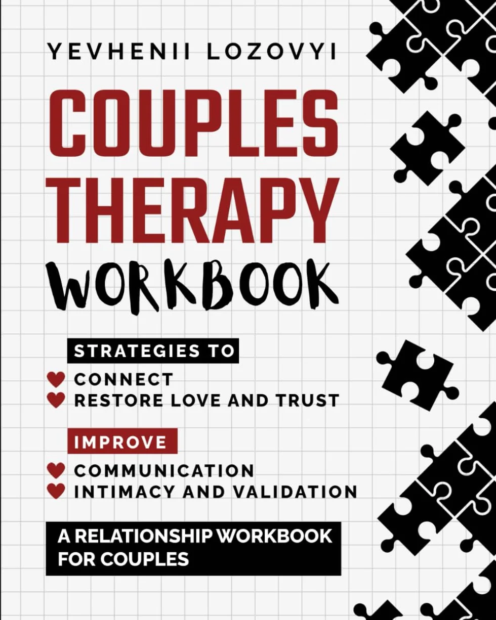 Couples Therapy Workbook: Strategies to Connect, Restore Love and Trust, Improve Communication Intimacy and Validation: A Relationship Workbook for Couples