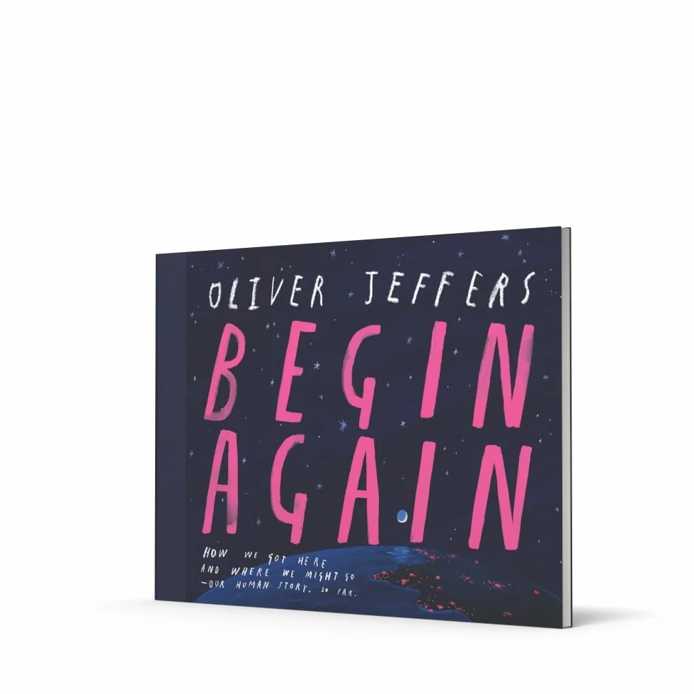 Begin Again: The breathtaking new illustrated picture book from the creator of Here We Are – perfect for adults and children alike