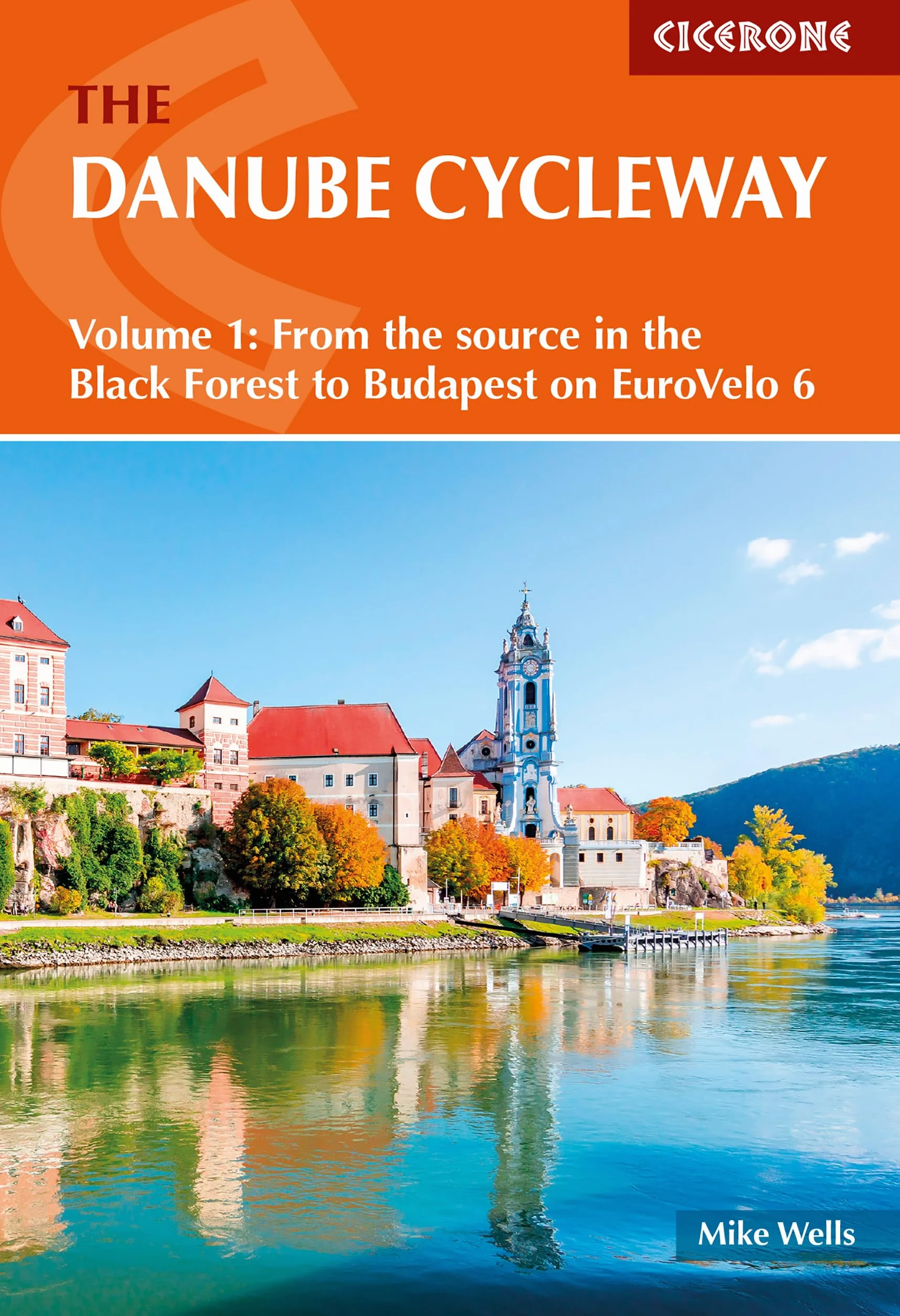 The danube cycleway volume 1: Eurovelo 6 - From the Source in the Black Forest to Budapest