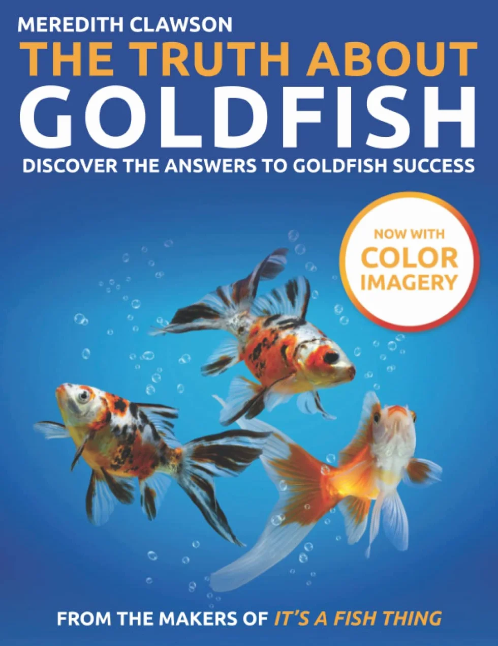 The Truth About Goldfish: Discover the Answers to Goldfish Success