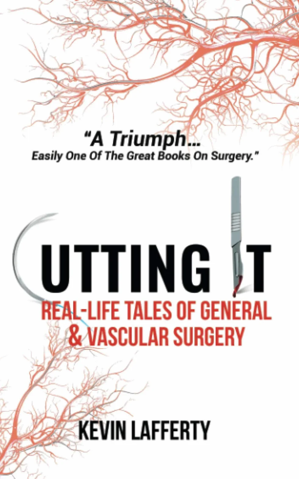 Cutting It: Real-Life Tales of General and Vascular Surgery