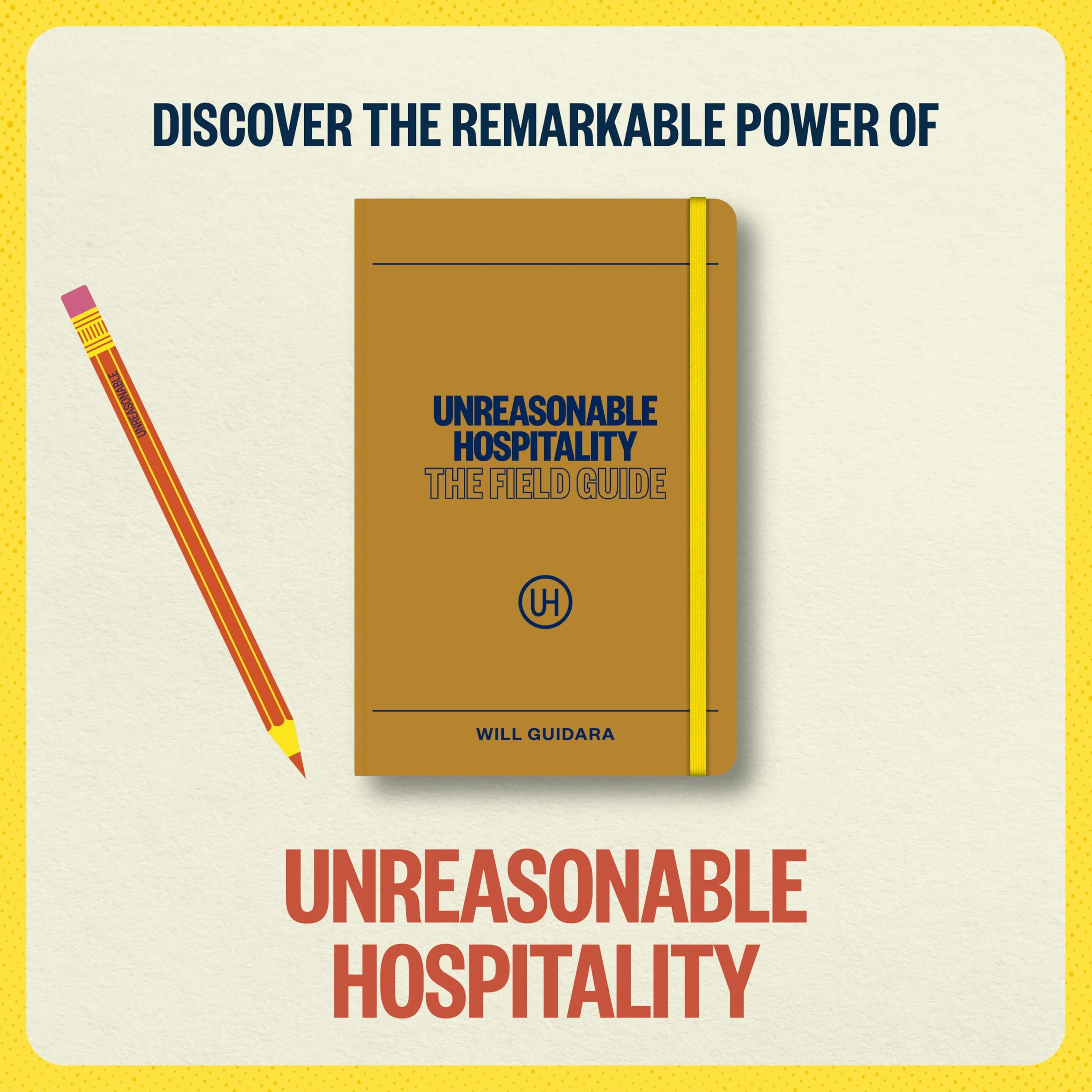 Unreasonable Hospitality: The Field Guide