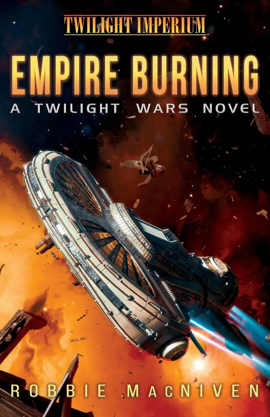 Empire Burning: A Twilight Imperium Novel: A Twilight Wars Novel (Volume 2)