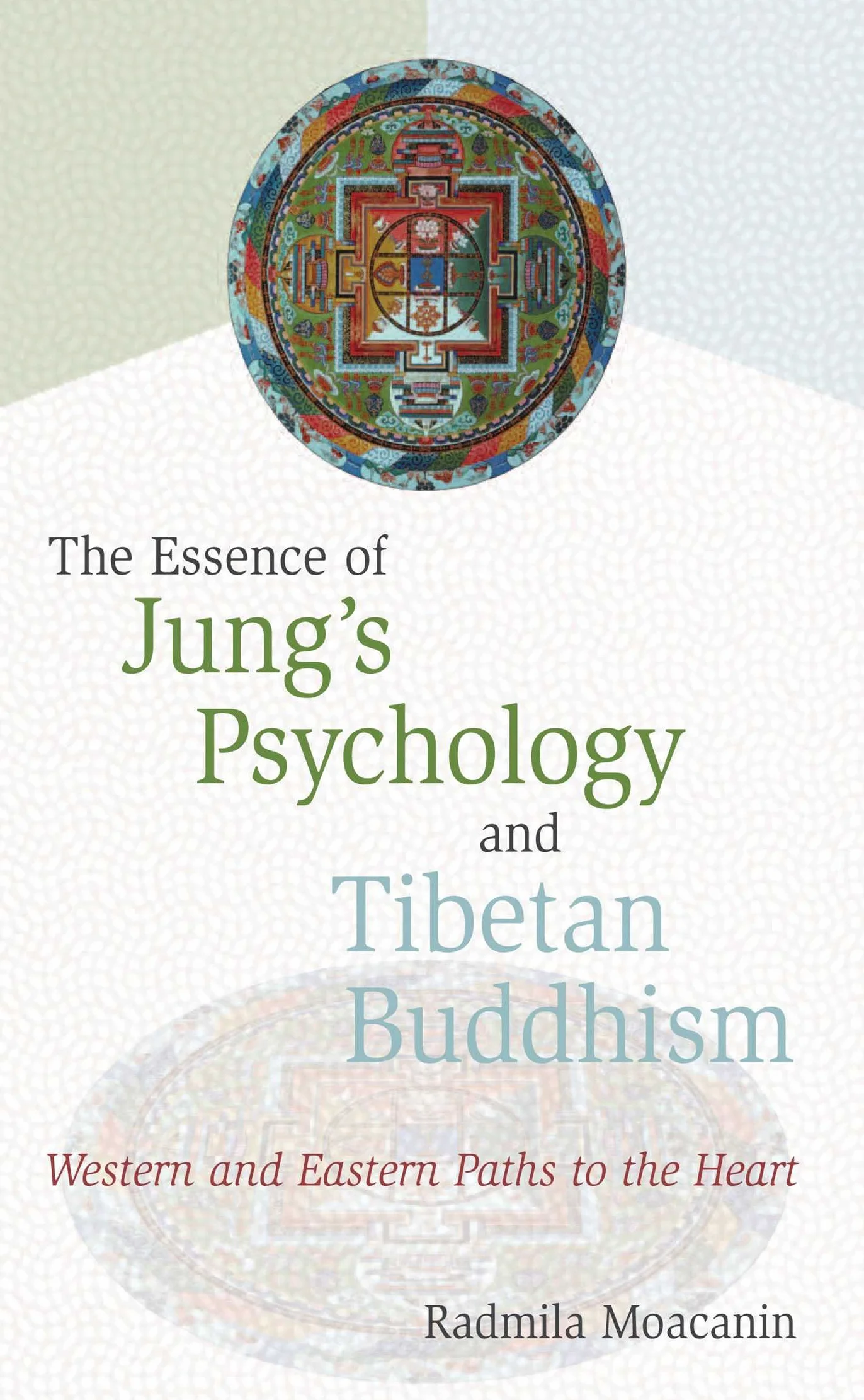 Essence of Jung's Psychology and Tibetan Buddhism: Western and Eastern Paths to the Heart