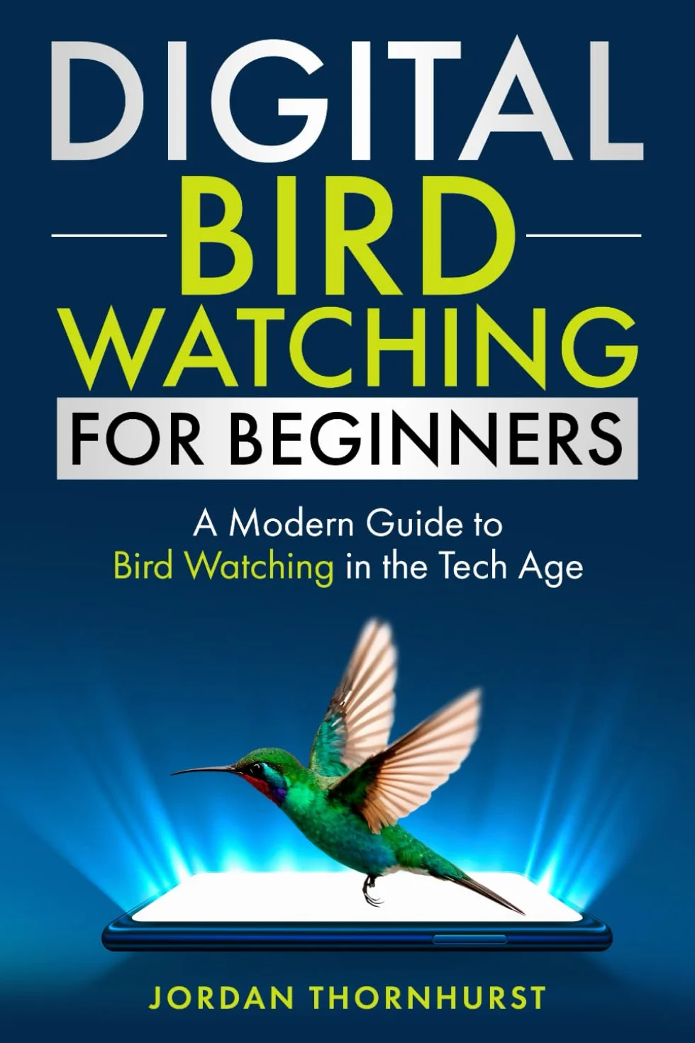Digital Bird Watching for Beginners: A Modern Guide to Bird Watching in the Tech Age