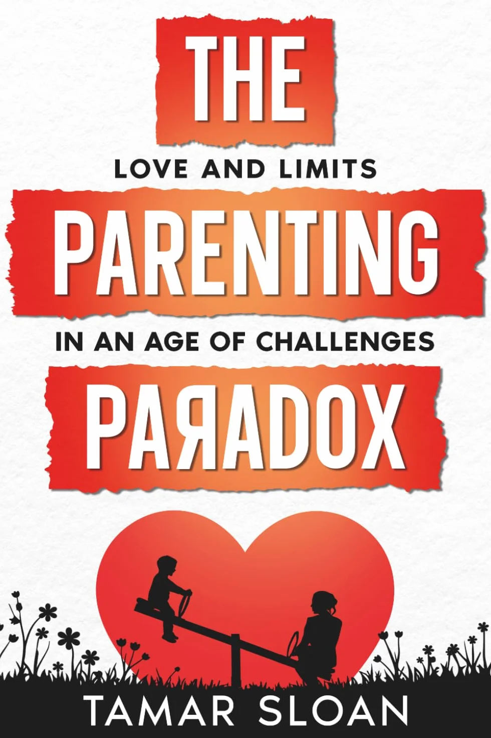 The Parenting Paradox: Love and Limits in an Age of Challenges