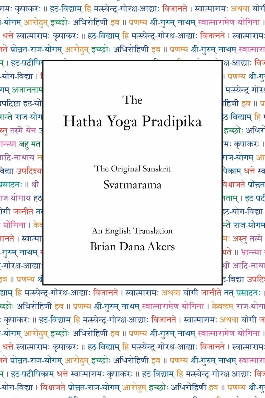 The Hatha Yoga Pradipika: The Original Sanskrit and An English Translation