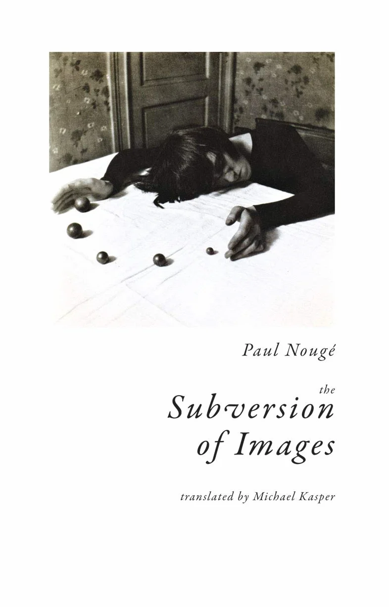 Paul NougE The Subversion of Images /anglais: Notes Illustrated with Nineteen Photographs by the Author