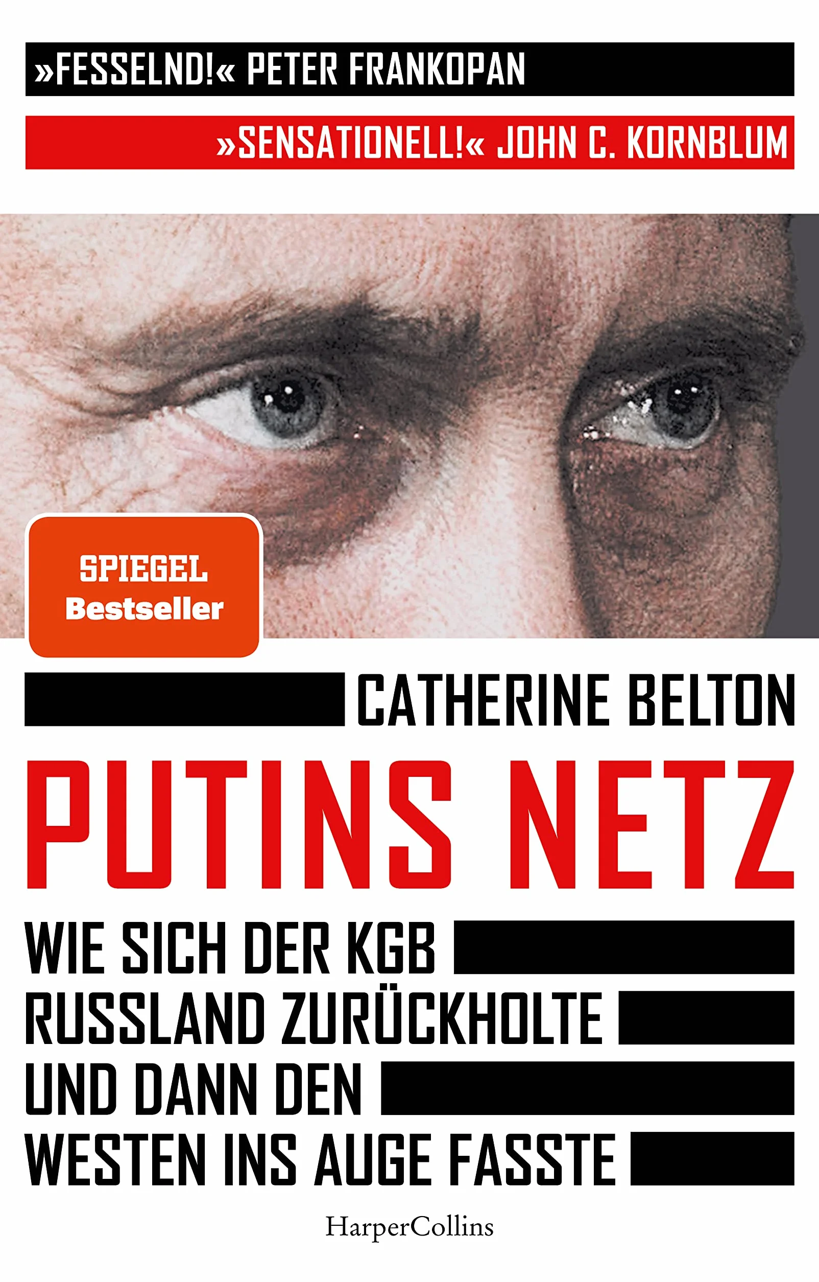 Putins Netz. Wie sich der KGB Russland zurückholte und dann den Westen ins Auge fasste: Der SPIEGEL-Bestseller | »Ein augenöffnendes Buch über das System Putin.« Süddeutsche Zeitung