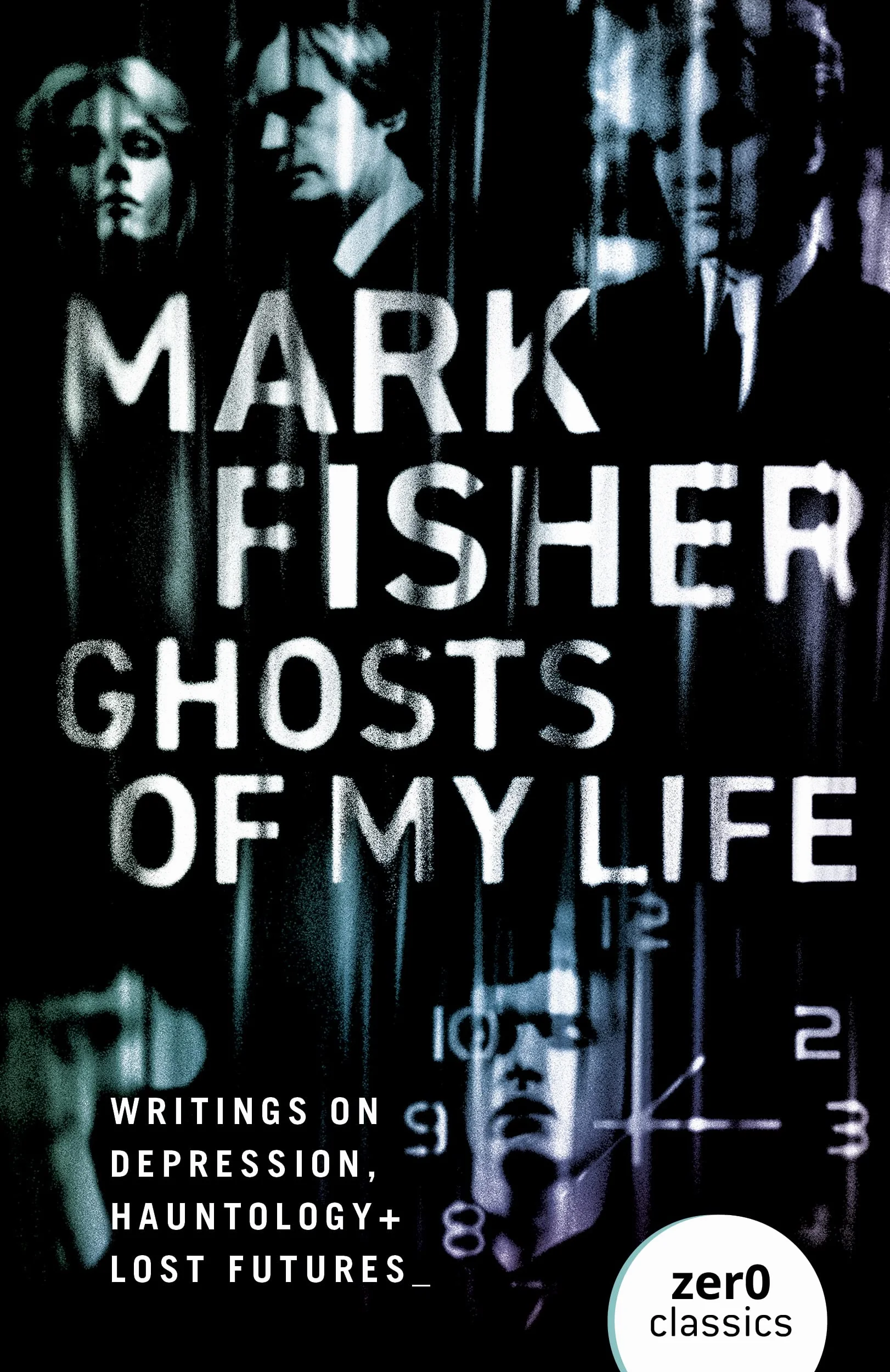 Ghosts of My Life: Writings on Depression, Hauntology and Lost Futures