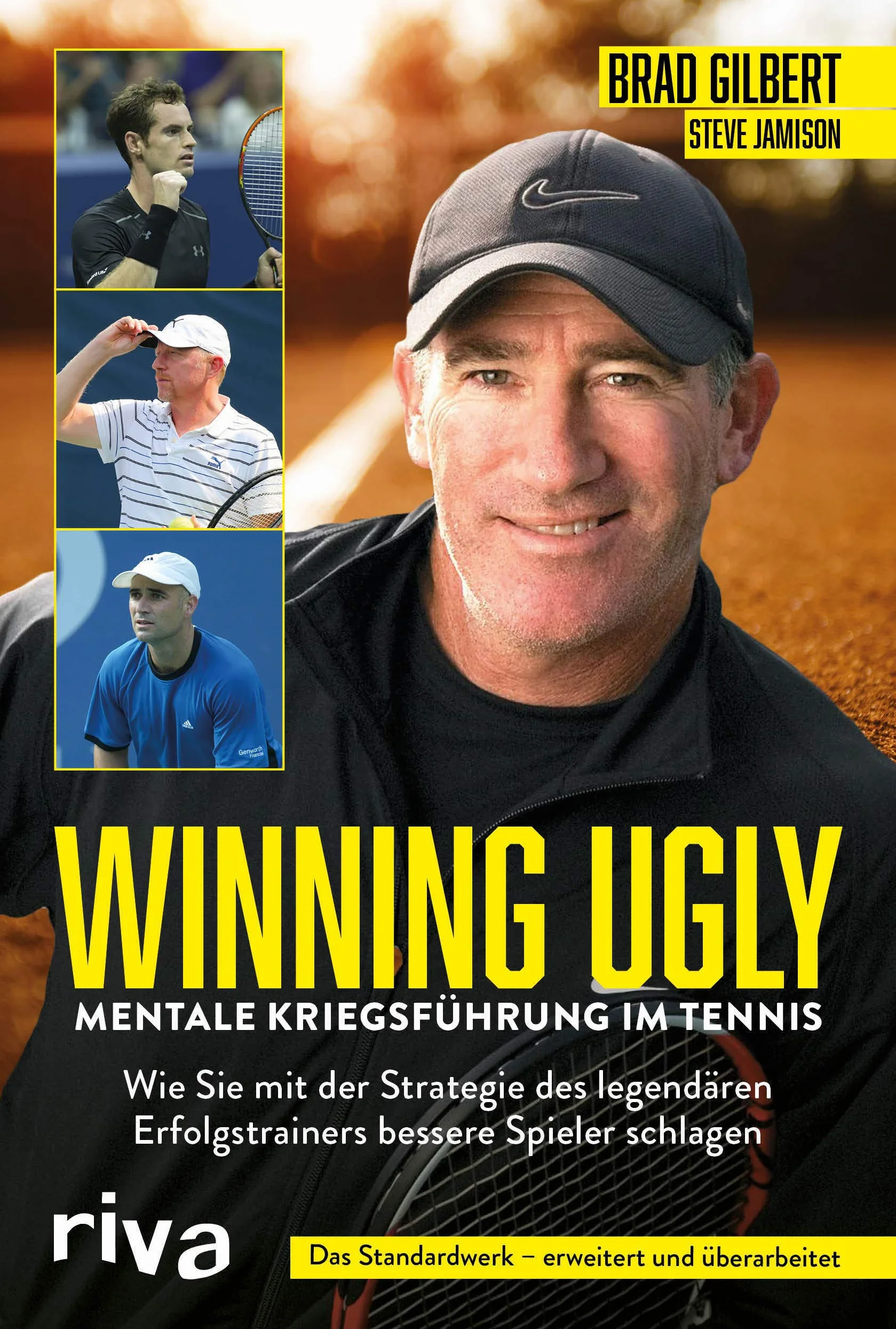 Winning Ugly - Mentale Kriegsführung im Tennis: Wie Sie mit der Strategie des legendären Erfolgstrainers bessere Spieler schlagen. Das Standardwerk - erweitert und überarbeitet