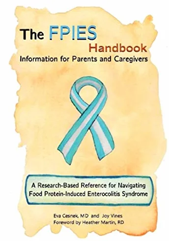 The FPIES Handbook: Information for Parents and Caregivers, A research based reference for navigating Food Protein-Induced Enterocolitis Syndrome