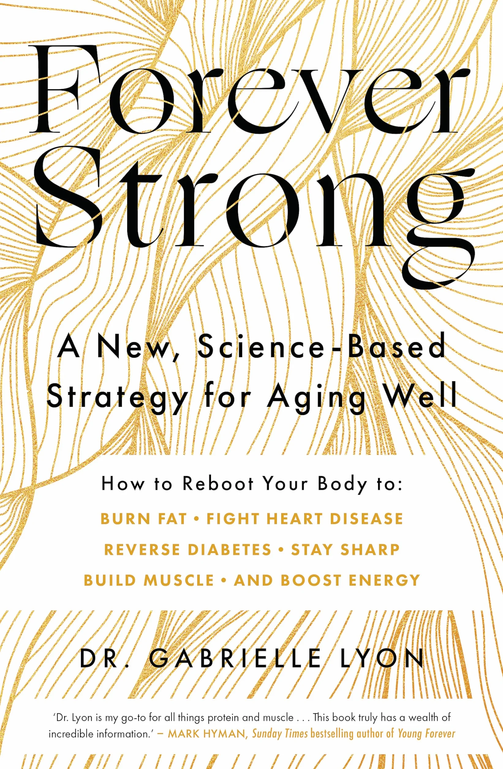 Forever Strong: A new, science-based strategy for aging well